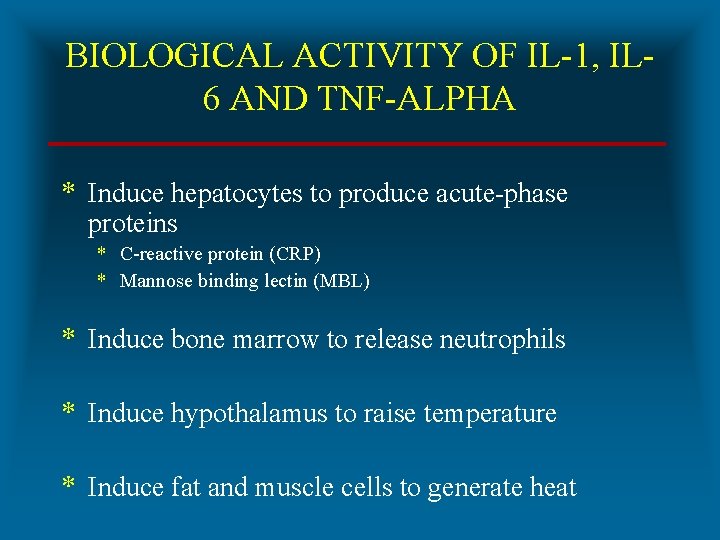 BIOLOGICAL ACTIVITY OF IL-1, IL 6 AND TNF-ALPHA * Induce hepatocytes to produce acute-phase