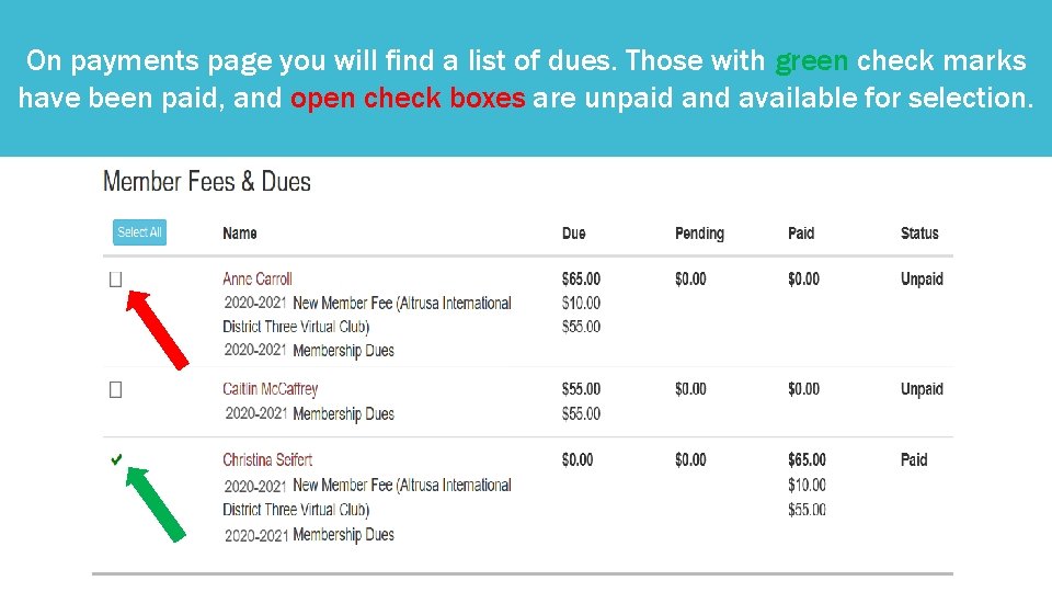 On payments page you will find a list of dues. Those with green check