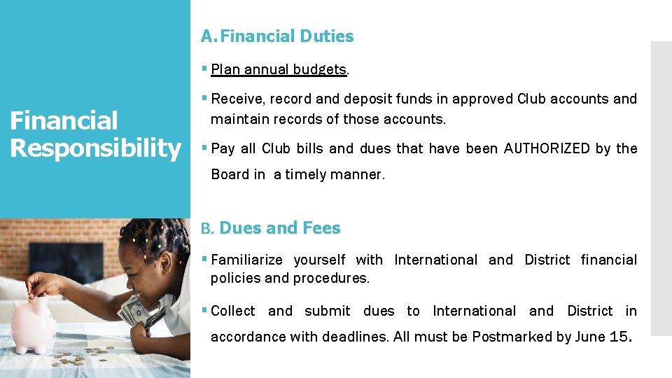 A. Financial Duties § Plan annual budgets. Financial Responsibility § Receive, record and deposit