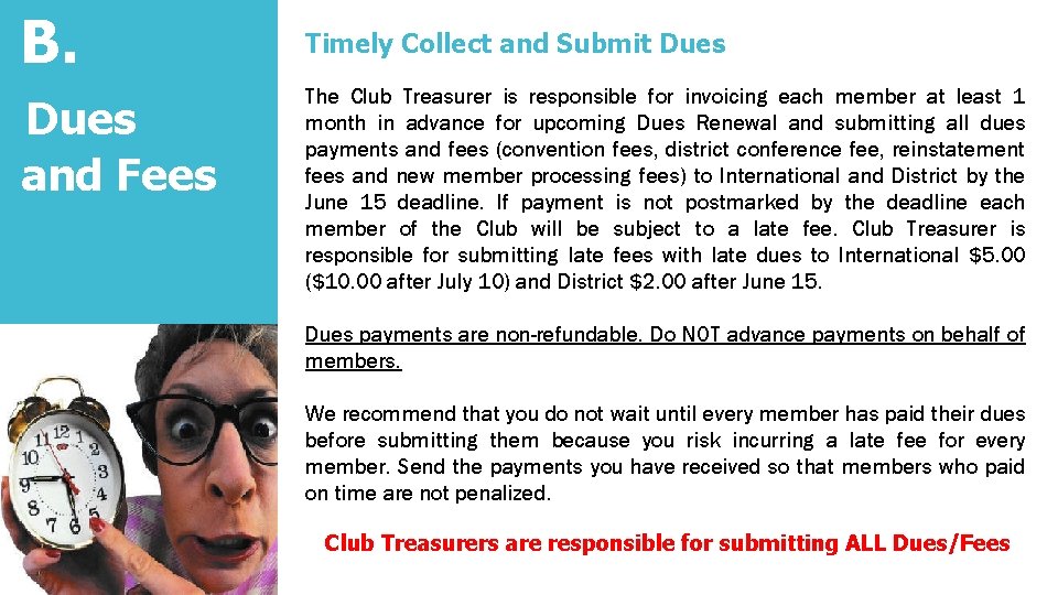 B. Dues and Fees Timely Collect and Submit Dues The Club Treasurer is responsible