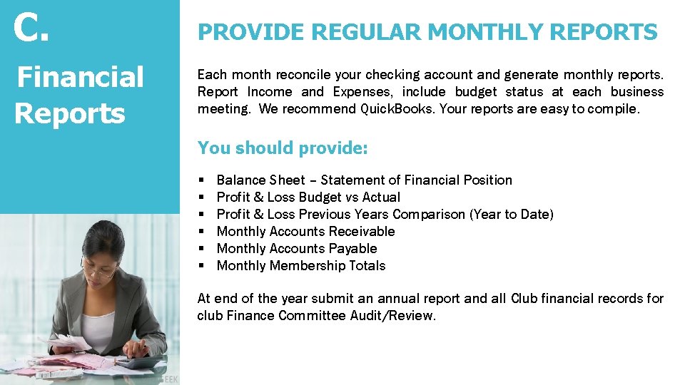 C. PROVIDE REGULAR MONTHLY REPORTS Financial Reports Each month reconcile your checking account and