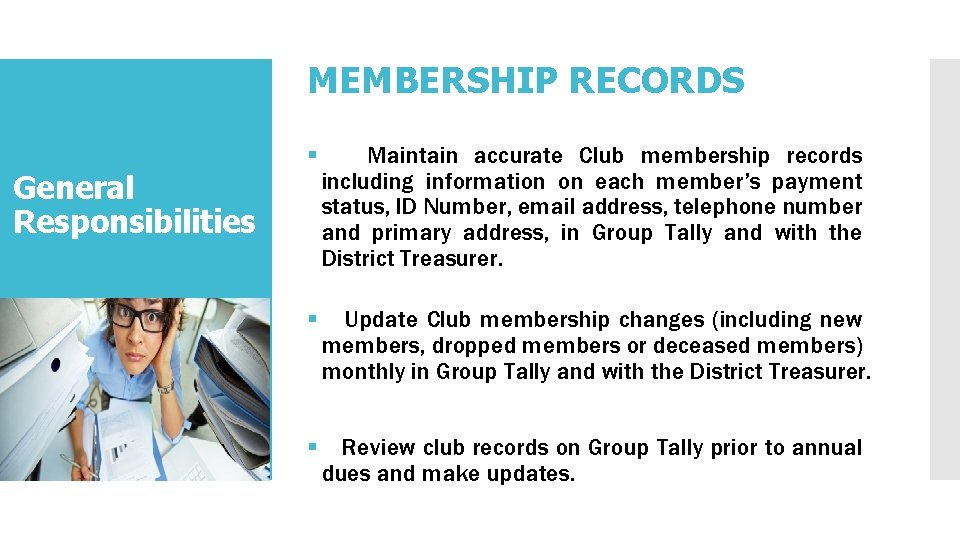 MEMBERSHIP RECORDS General Responsibilities § Maintain accurate Club membership records including information on each