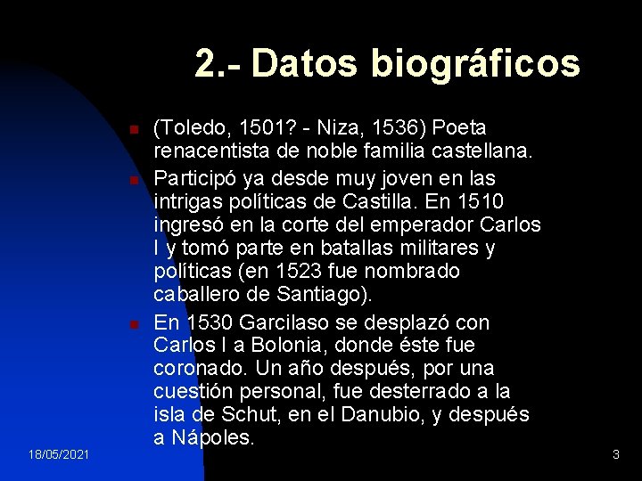 2. - Datos biográficos n n n 18/05/2021 (Toledo, 1501? - Niza, 1536) Poeta