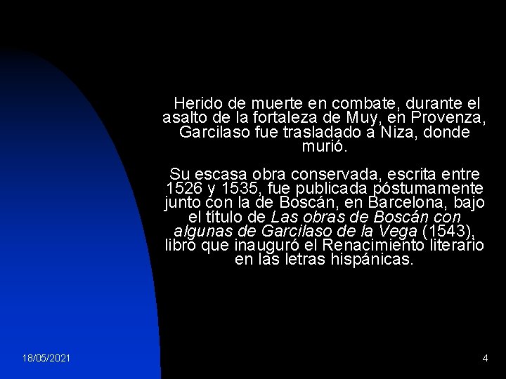 Herido de muerte en combate, durante el asalto de la fortaleza de Muy, en