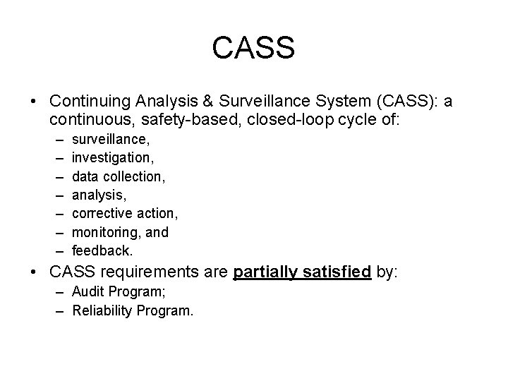 CASS • Continuing Analysis & Surveillance System (CASS): a continuous, safety-based, closed-loop cycle of: