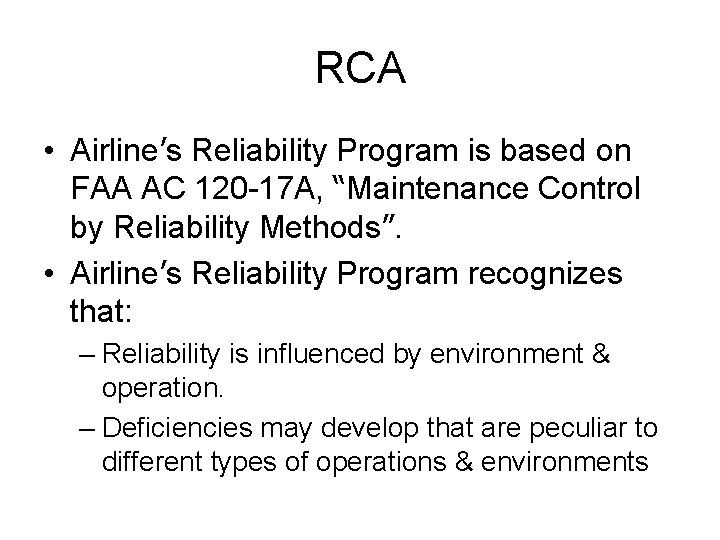 RCA • Airline’s Reliability Program is based on FAA AC 120 -17 A, “Maintenance