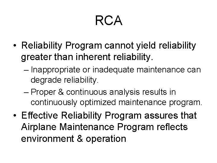 RCA • Reliability Program cannot yield reliability greater than inherent reliability. – Inappropriate or