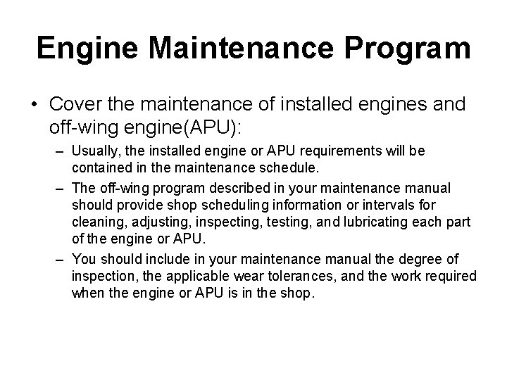 Engine Maintenance Program • Cover the maintenance of installed engines and off-wing engine(APU): –
