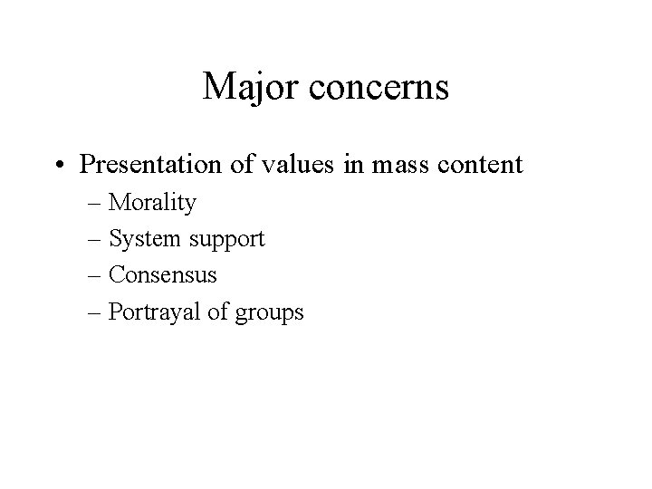 Major concerns • Presentation of values in mass content – Morality – System support