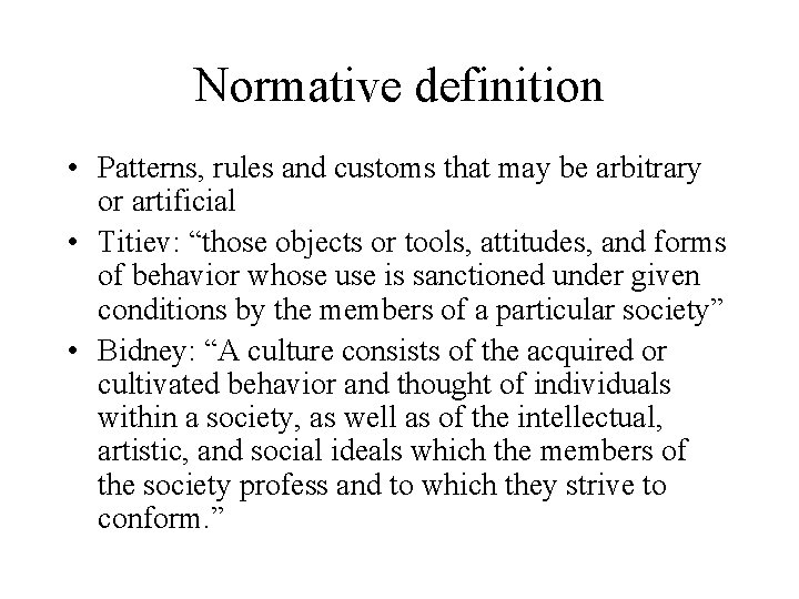 Normative definition • Patterns, rules and customs that may be arbitrary or artificial •