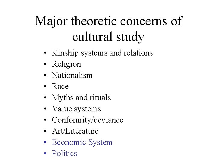 Major theoretic concerns of cultural study • • • Kinship systems and relations Religion