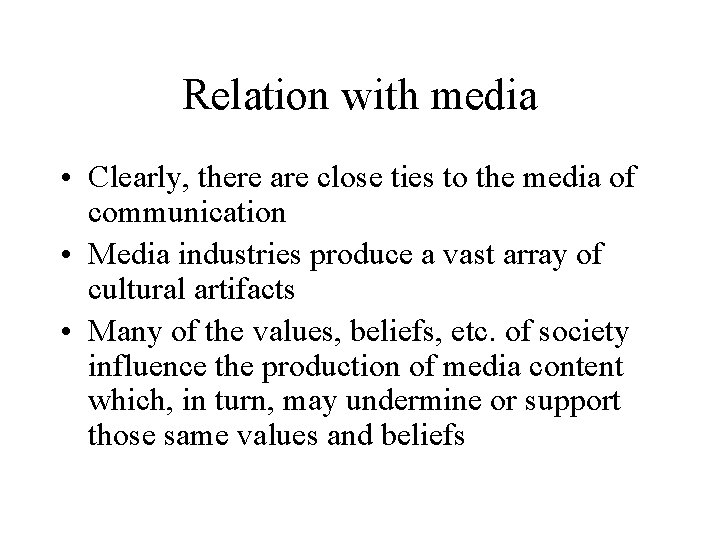 Relation with media • Clearly, there are close ties to the media of communication