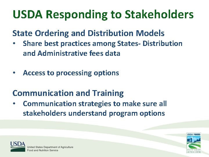 USDA Responding to Stakeholders State Ordering and Distribution Models • Share best practices among