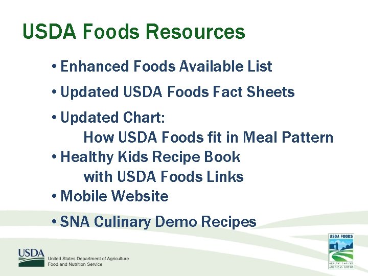 USDA Foods Resources • Enhanced Foods Available List • Updated USDA Foods Fact Sheets