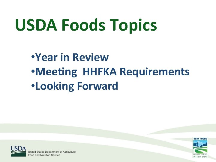 USDA Foods Topics • Year in Review • Meeting HHFKA Requirements • Looking Forward