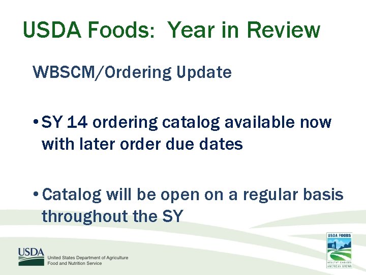 USDA Foods: Year in Review WBSCM/Ordering Update • SY 14 ordering catalog available now