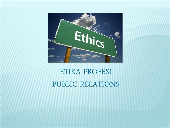 ETIKA PROFESI PUBLIC RELATIONS 