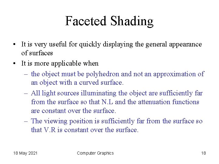 Faceted Shading • It is very useful for quickly displaying the general appearance of