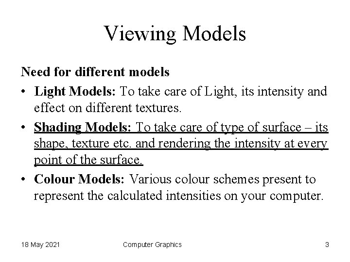 Viewing Models Need for different models • Light Models: To take care of Light,