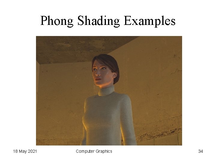 Phong Shading Examples 18 May 2021 Computer Graphics 34 