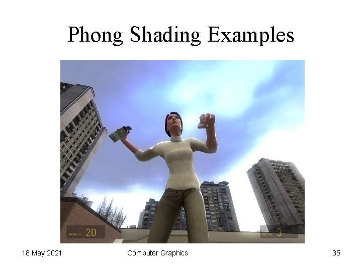 Phong Shading Examples 18 May 2021 Computer Graphics 35 