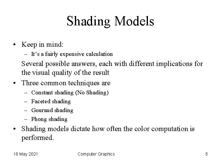 Shading Models • Keep in mind: – It’s a fairly expensive calculation Several possible