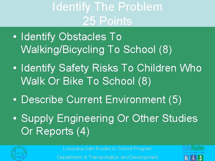Identify The Problem 25 Points • Identify Obstacles To Walking/Bicycling To School (8) •