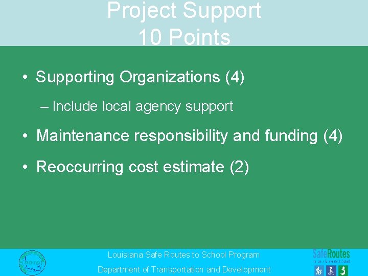 Project Support 10 Points • Supporting Organizations (4) – Include local agency support •