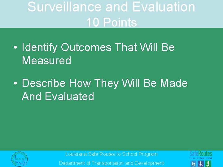 Surveillance and Evaluation 10 Points • Identify Outcomes That Will Be Measured • Describe