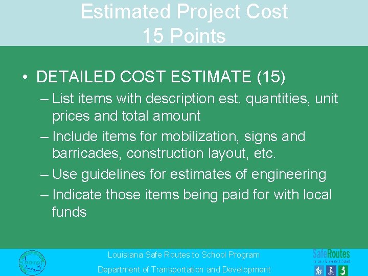 Estimated Project Cost 15 Points • DETAILED COST ESTIMATE (15) – List items with