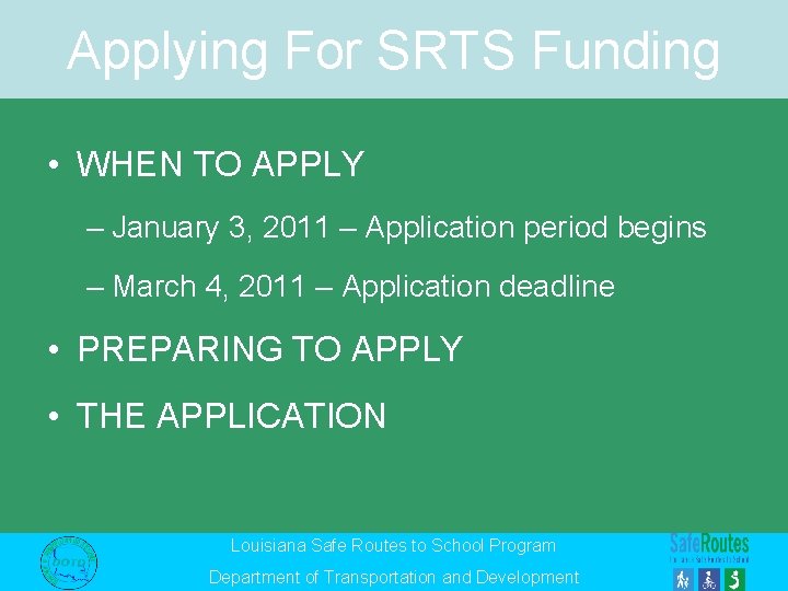 Applying For SRTS Funding • WHEN TO APPLY – January 3, 2011 – Application