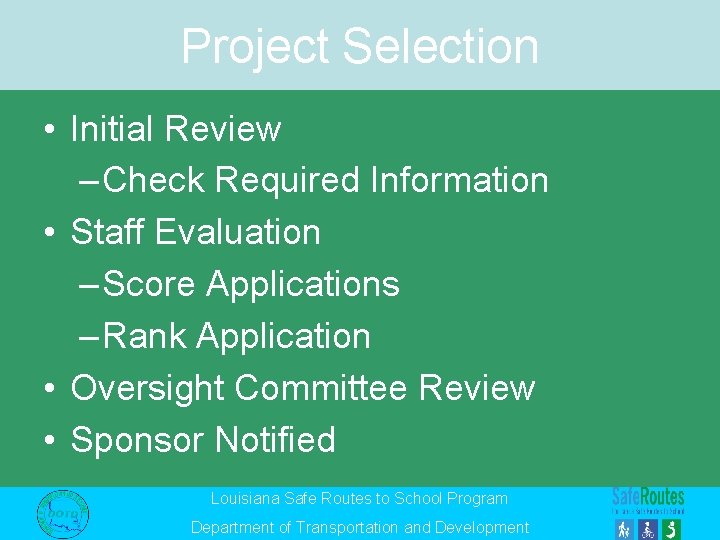 Project Selection • Initial Review – Check Required Information • Staff Evaluation – Score