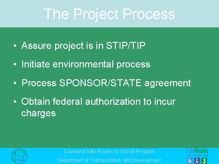 The Project Process • Assure project is in STIP/TIP • Initiate environmental process •