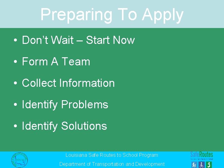 Preparing To Apply • Don’t Wait – Start Now • Form A Team •