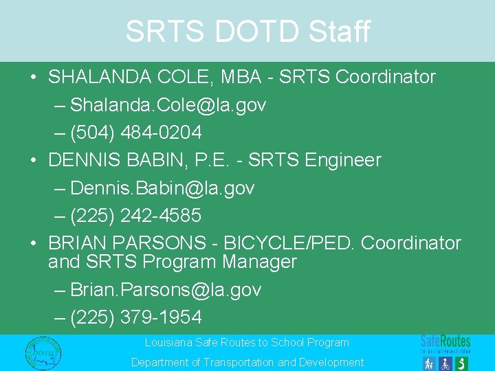 SRTS DOTD Staff • SHALANDA COLE, MBA - SRTS Coordinator – Shalanda. Cole@la. gov