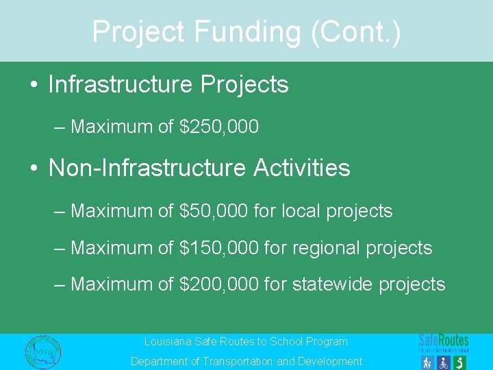 Project Funding (Cont. ) • Infrastructure Projects – Maximum of $250, 000 • Non-Infrastructure