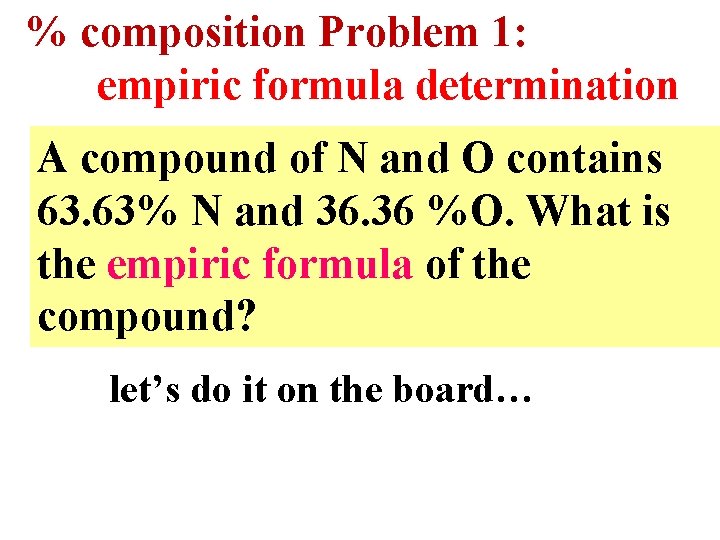 % composition Problem 1: empiric formula determination A compound of N and O contains