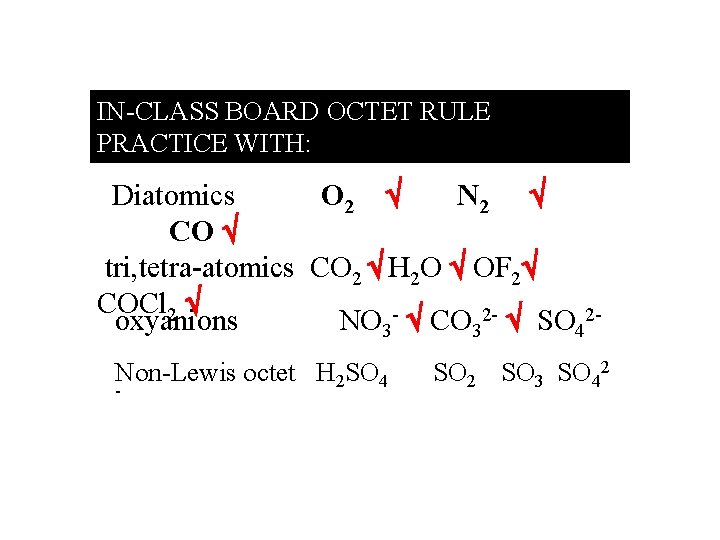 IN-CLASS BOARD OCTET RULE PRACTICE WITH: : Diatomics O 2 N 2 CO tri,