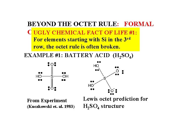 BEYOND THE OCTET RULE: FORMAL CHARGE UGLY CHEMICAL FACT OF LIFE #1: For elements