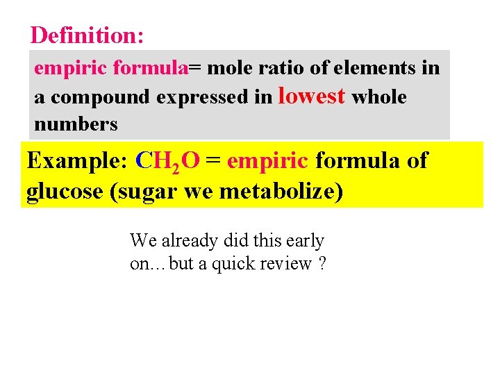 Definition: empiric formula= mole ratio of elements in a compound expressed in lowest whole