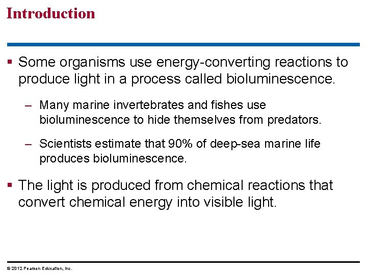 Introduction § Some organisms use energy-converting reactions to produce light in a process called