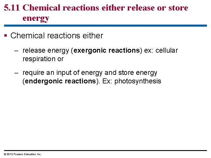 5. 11 Chemical reactions either release or store energy § Chemical reactions either –