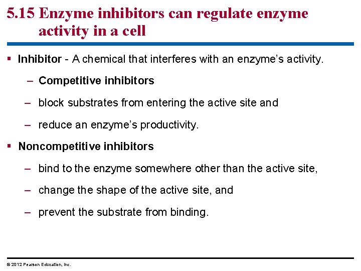 5. 15 Enzyme inhibitors can regulate enzyme activity in a cell § Inhibitor -