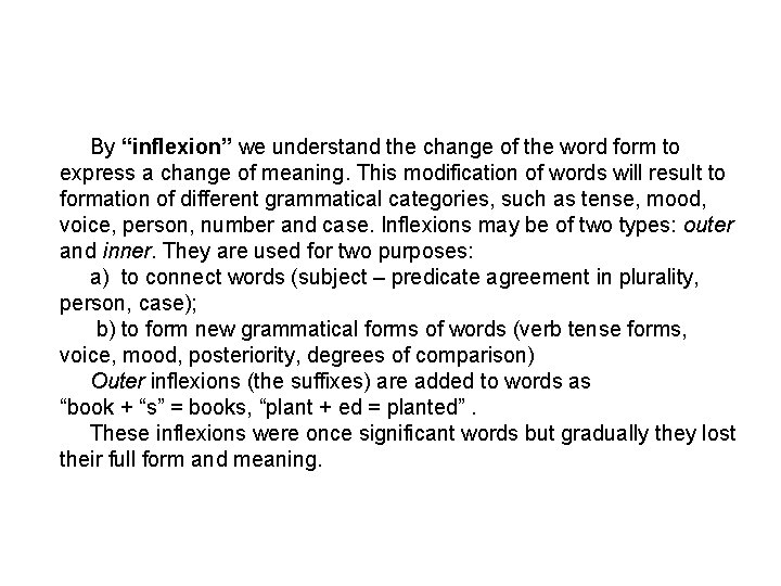 By “inflexion” we understand the change of the word form to express a change