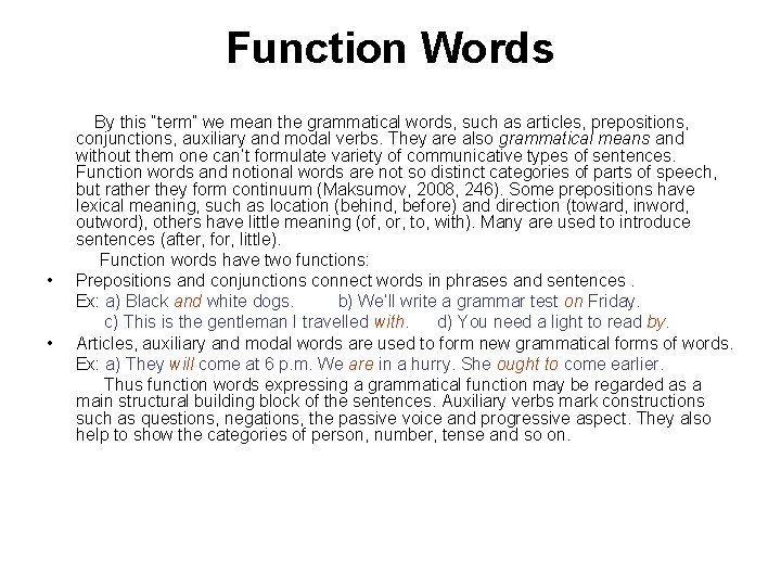 Function Words • • By this “term” we mean the grammatical words, such as