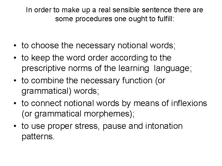 In order to make up a real sensible sentence there are some procedures one