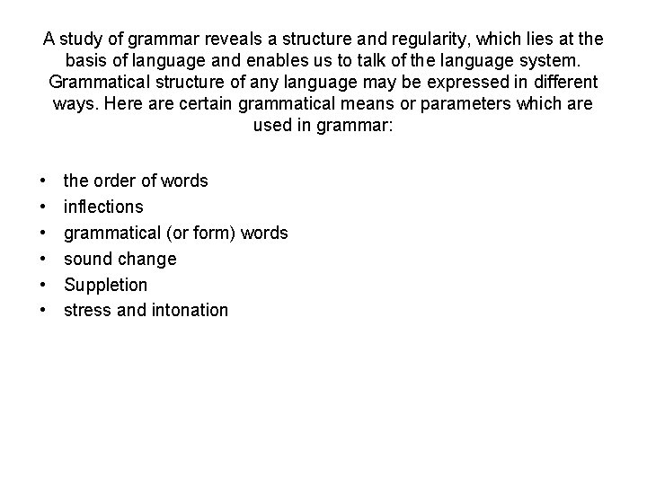 A study of grammar reveals a structure and regularity, which lies at the basis