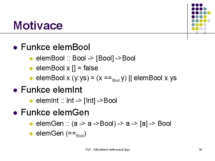 Motivace l Funkce elem. Bool l l Funkce elem. Int l l elem. Bool