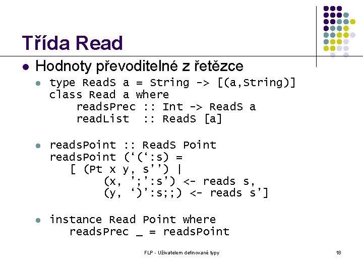 Třída Read l Hodnoty převoditelné z řetězce l type Read. S a = String