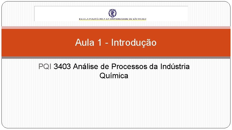 Aula 1 - Introdução PQI 3403 Análise de Processos da Indústria Química 